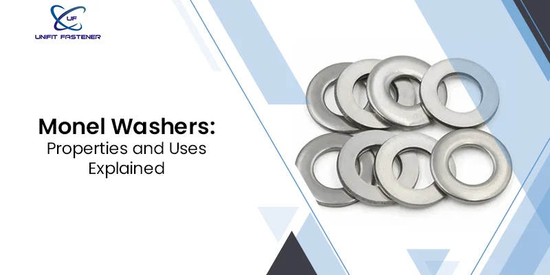 Monel Washers: Properties and Uses Explained